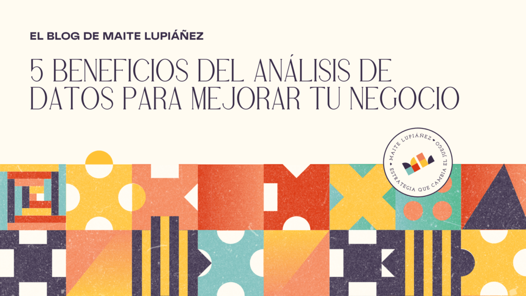 El análisis de datos para mejorar tu negocio