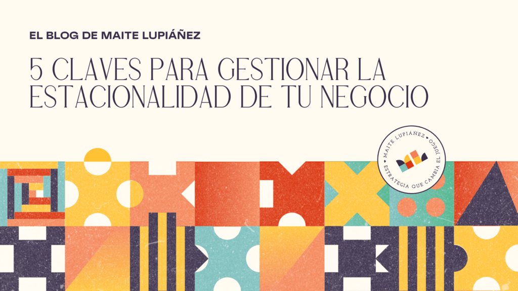 Cómo gestionar la estacionalidad de tu negocio